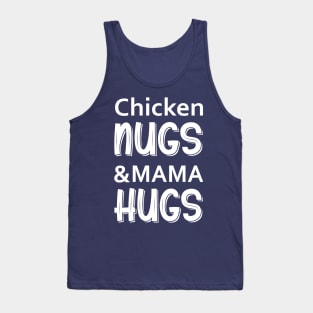 Chicken Nugs and Mama Hugs Tank Top